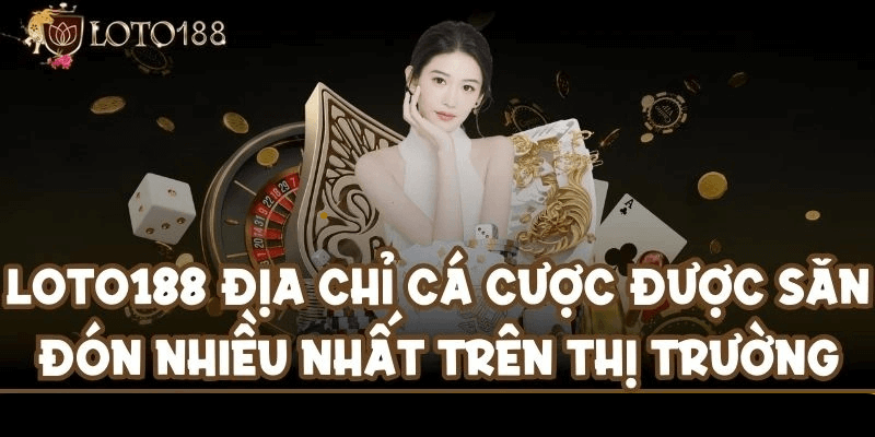 Các lời khuyên của bạn Loto188 nhà cái hàng đầu cho người mới chơi