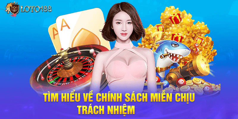 Hiểu Biết Về Miễn Trừ Trách Nhiệm loto188