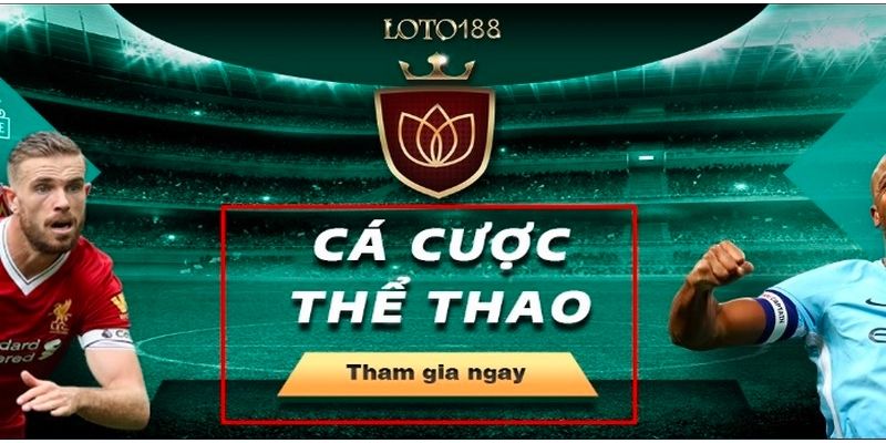 Cá độ thể thao tại nhà cái loto188